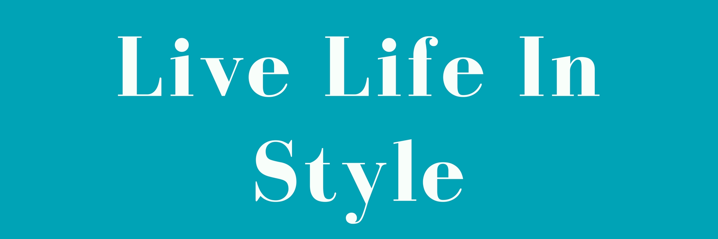 live-life-in-style